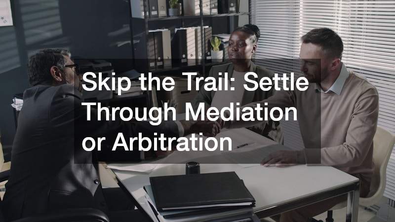 Skip the Trail  Settle Through Mediation or Arbitration