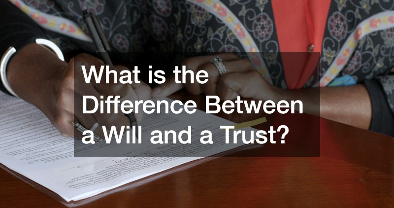 What is the Difference Between a Will and a Trust?